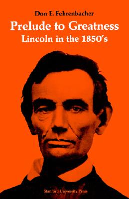 Image for Prelude to Greatness: Lincoln in the 1850's