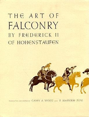 Art of Falconry; Being the De Arte Venandi cum Avibus of Frederick II of Hohenstaufen