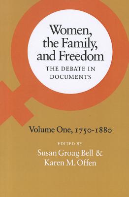 Women, the Family, and Freedom: The Debate in Documents, Volume I, 1750-1880 (Women, the Family, & Freedom)