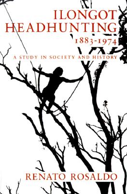 Ilongot Headhunting, 1883-1974: A Study in Society and History