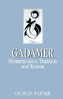 Gadamer: Hermeneutics, Tradition, and Reason (Key Contemporary Thinkers)