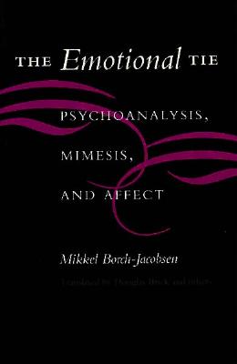 Emotional Tie, The: Psychoanalysis, Mimesis, and Affect