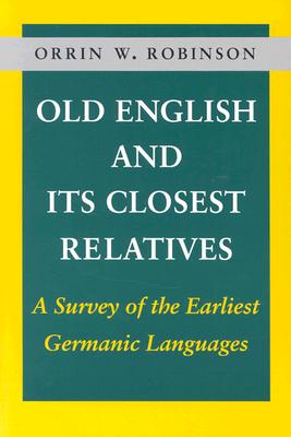 Old English and Its Closest Relatives: A Survey of the Earliest Germanic Languages