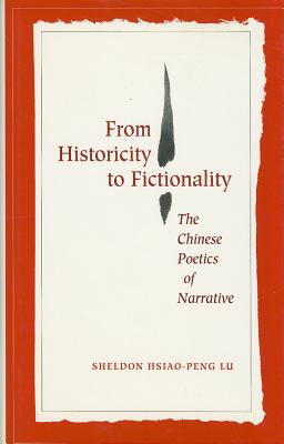 Image for From Historicity to Fictionality: The Chinese Poetics of Narrative (Cultural Sitings)
