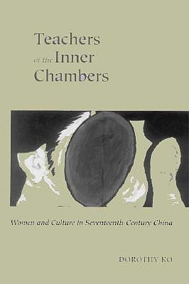 Image for Teachers of the Inner Chambers: Women and Culture in Seventeenth-Century China