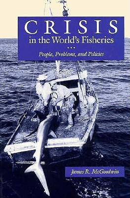 Crisis in the World's Fisheries: People, Problems, and Policies
