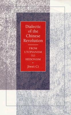 Dialectic of the Chinese Revolution: From Utopianism to Hedonism