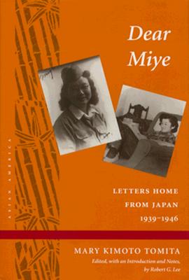 Dear Miye: Letters Home from Japan, 1939-1946 (Asian America)