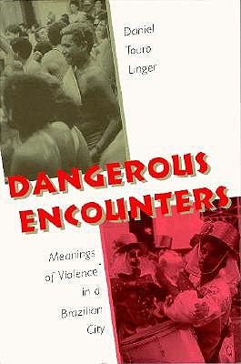 Dangerous Encounters: Meanings of Violence in a Brazilian City