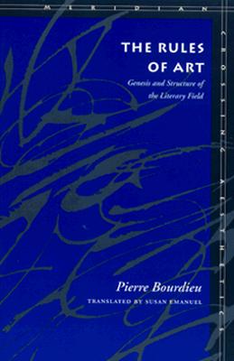 The Rules of Art: Genesis and Structure of the Literary Field (Meridian: Crossing Aesthetics)
