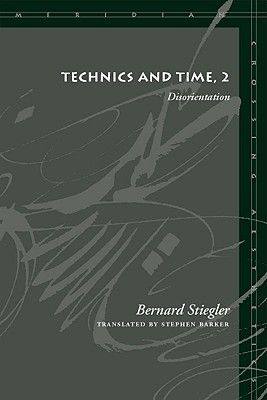 Technics and Time, 2: Disorientation (Meridian: Crossing Aesthetics)