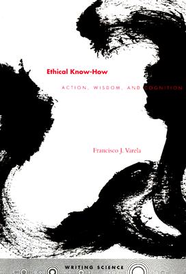 Ethical Know-How: Action, Wisdom, and Cognition (Writing Science)