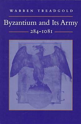 Byzantium and Its Army, 284-1081