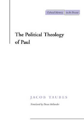 The Political Theology of Paul (Cultural Memory in the Present)