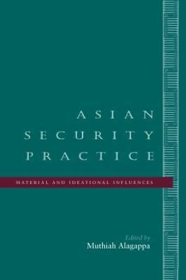 Asian Security Practice: Material and Ideational Influences