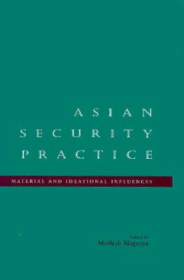 Asian Security Practice: Material and Ideational Influences