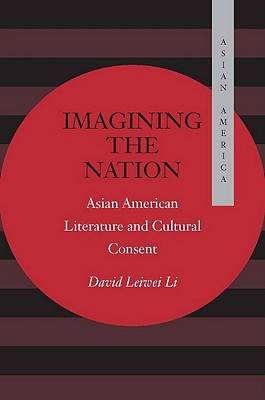 Imagining the Nation: Asian American Literature and Cultural Consent