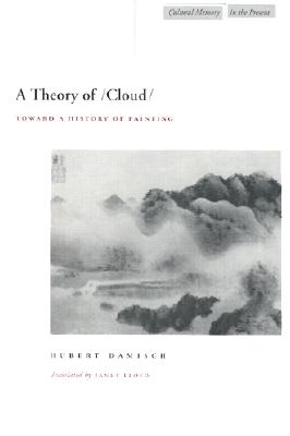 A Theory of /Cloud: Toward a History of Painting (Cultural Memory in the Present)