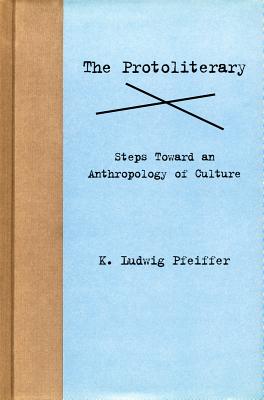 The Protoliterary; Steps Toward an Anthropology of Culture