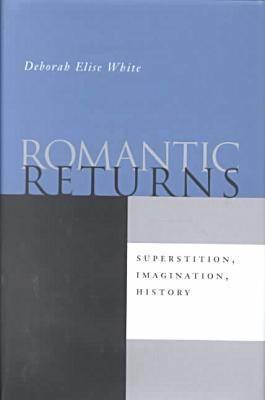 Romantic Returns: Superstition, Imagination, History