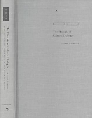The Rhetoric of Cultural Dialogue: Jews and Germans from Moses Mendelssohn to Richard Wagner and Beyond (Cultural Memory in the Present)