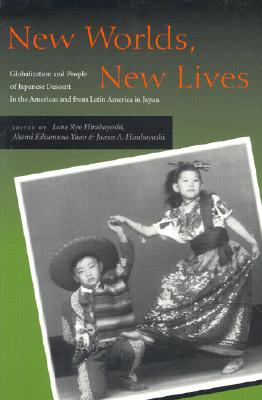 Image for New Worlds, New Lives: Globalization and People of Japanese Descent in the Americas and from Latin America in Japan (Asian America)