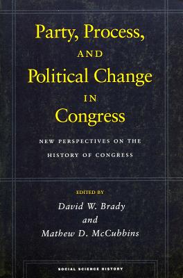 Party, Process, and Political Change in Congress, Volume 1: New Perspectives on the History of Congress (Social Science History)