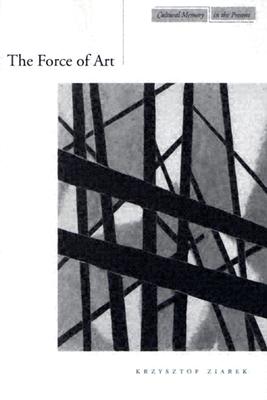 The Force of Art (Cultural Memory in the Present)