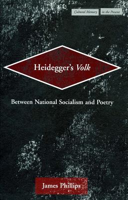 Heidegger's Volk: Between National Socialism and Poetry (Cultural Memory in the Present)