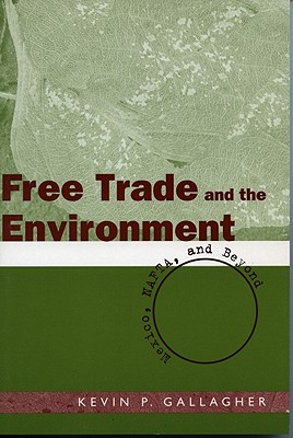 Free Trade And The Environment: Mexico, NAFTA, And Beyond