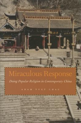 Miraculous Response: Doing Popular Religion in Contemporary China