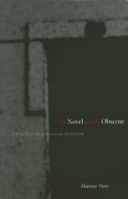 The Novel and the Obscene: Sexual Subjects in American Modernism