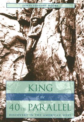 King of the 40th Parallel: Discovery in the American West
