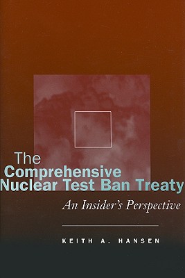 The Comprehensive Nuclear Test Ban Treaty: An Insider's Perspective