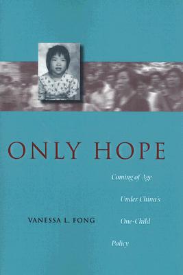 Only Hope: Coming of Age Under Chinas One-Child Policy