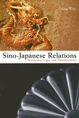 Sino-Japanese Relations: Interaction, Logic, and Transformation