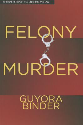 Felony Murder (Critical Perspectives on Crime and Law)
