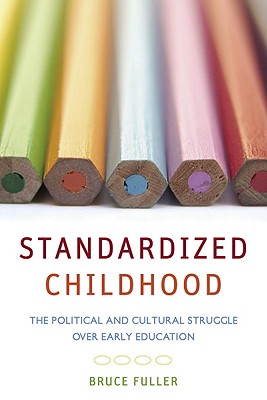 Standardized Childhood the Political and Cultural Struggle Over Early Education