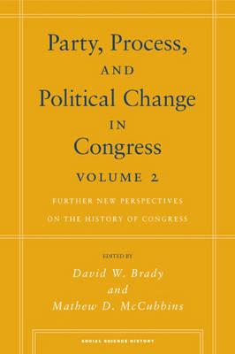 Party, Process, and Political Change in Congress, Volume 2: Further New Perspectives on the History of Congress (Social Science History)