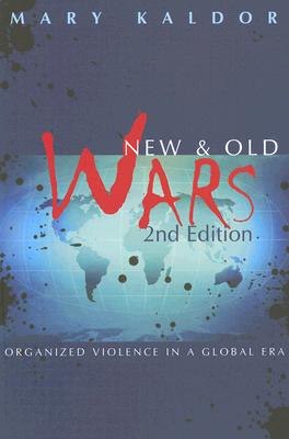 New and Old Wars: Organized Violence in a Global Era, Second Edition