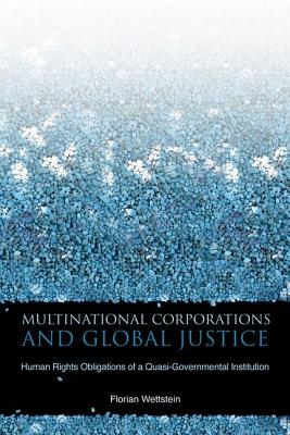Image for Multinational Corporations and Global Justice: Human Rights Obligations of a Quasi-Governmental Institution