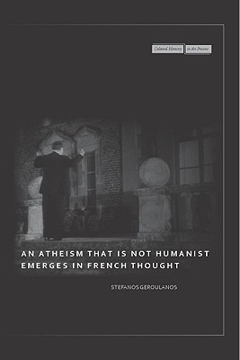 An Atheism that Is Not Humanist Emerges in French Thought (Cultural Memory in the Present)