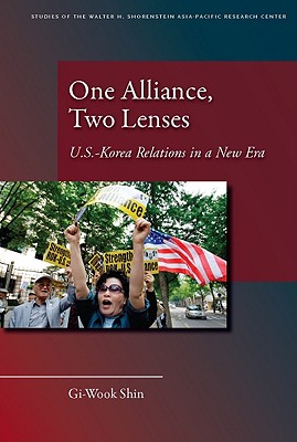 One Alliance, Two Lenses: U.S.-Korea Relations in a New Era (Studies of the Walter H. Shorenstein Asia-Pacific Research Center)