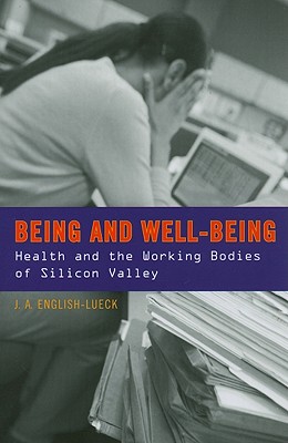 Being and Well-Being: Health and the Working Bodies of Silicon Valley