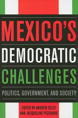 Mexico's Democratic Challenges: Politics, Government, and Society