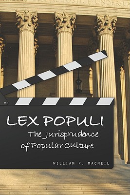 Lex Populi: The Jurisprudence of Popular Culture (The Cultural Lives of Law)
