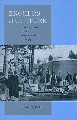 Brokers of Culture: Italian Jesuits in the American West, 1848-1919