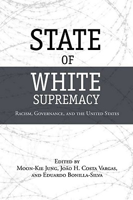 Image for State of White Supremacy: Racism, Governance, and the United States