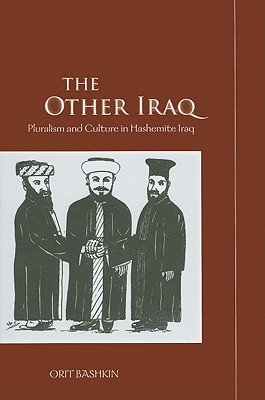 The Other Iraq: Pluralism and Culture in Hashemite Iraq