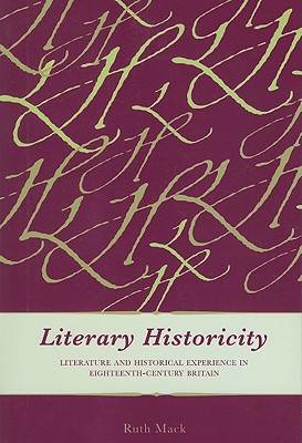 Image for Literary Historicity: Literature and Historical Experience in Eighteenth-Century Britain